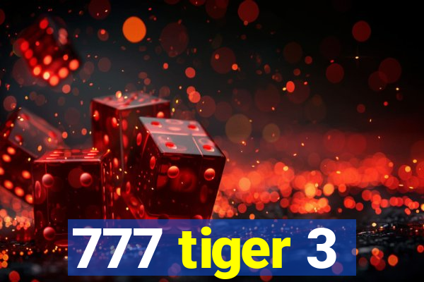 777 tiger 3